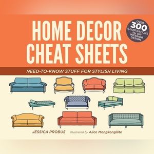 Home Decor Cheat Sheets: Need-to-Know Stuff for Stylish Living (Illustrated Ed.)